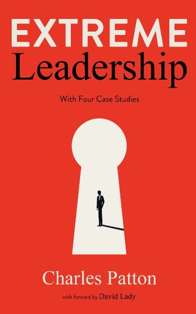 Extreme Leadership: How Extreme Leaders achieve great results