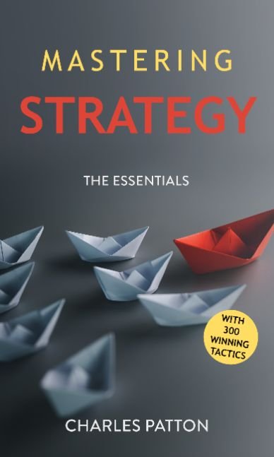 Mastering Strategy: The Essentials with 300 Winning Tactics