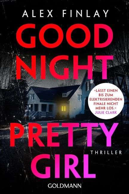 Good Night, Pretty Girl -: Thriller - »Besser kann ein Thriller nicht sein.« (Lee Child) (German Edition)